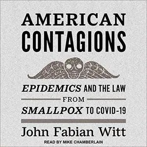 American Contagions: Epidemics and the Law from Smallpox to COVID-19 [Audiobook]