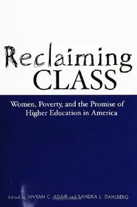 Reclaiming Class: Women, Poverty, and the Promise of Higher Education in America