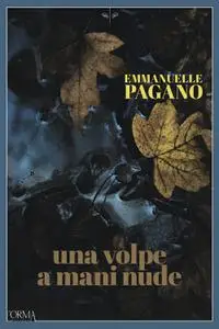 Emmanuelle Pagano - Una volpe a mani nude