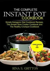 «The Complete Instant Pot Cookbook» by Rina S. Gritton