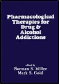 Pharmacological Therapies for Drug and Alcohol Addictions