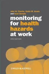 Monitoring for Health Hazards at Work, Fourth Edition (Repost)