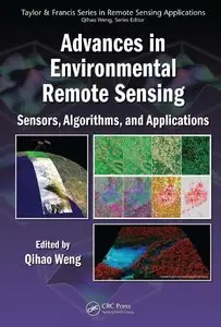 Advances in Environmental Remote Sensing: Sensors, Algorithms, and Applications (repost)