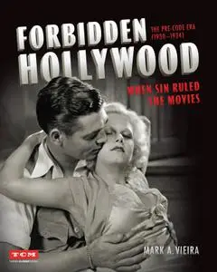 Forbidden Hollywood: The Pre-Code Era (1930-1934) (Turner Classic Movies): When Sin Ruled the Movies