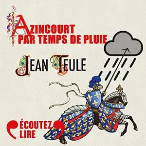 Azincourt par temps de pluie - Jean Teulé