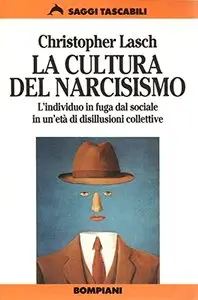 Christopher Lasch - La cultura del narcisismo. L'individuo in fuga dal sociale in un'età di disillusioni collettive