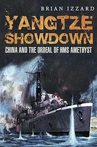 Yangtze Showdown: China and the Ordeal of HMS Amethyst (Repost)