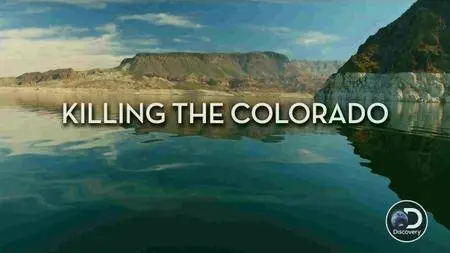 Discovery Channel - Killing the Colorado (2016)