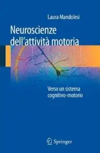 Neuroscienze dell'attività motoria: Verso un sistema cognitivo-motorio
