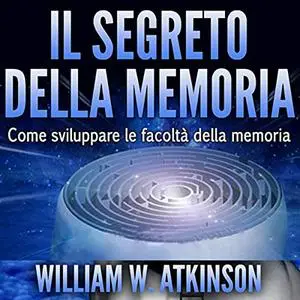 «Il segreto della memoria» by William Walker Atkinson