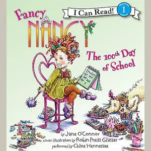«Fancy Nancy: The 100th Day of School» by Jane O'Connor
