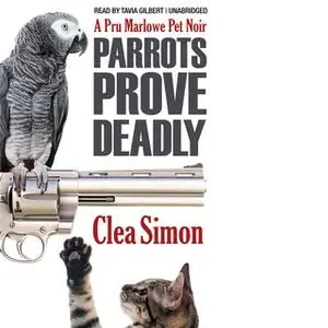 «Parrots Prove Deadly» by Clea Simon