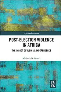 Post-Election Violence in Africa: The Impact of Judicial Independence