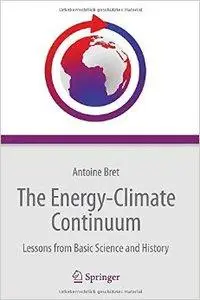 The Energy-Climate Continuum: Lessons from Basic Science and History