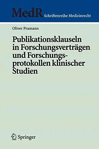 Publikationsklauseln in Forschungsverträgen und Forschungsprotokollen klinischer Studien (MedR Schriftenreihe Medizinrecht)