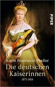 Die deutschen Kaiserinnen: 1871-1918