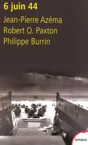 Jean-Pierre Azéma, Robert O. Paxton, Philippe Burrin, "6 juin 44"