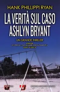 Hank Phillippi Ryan - La verità sul caso Ashlyn Bryant