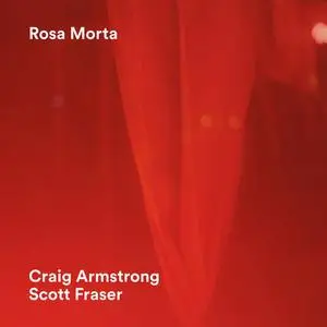 Craig Armstrong/Scott Fraser - Rosa Morta (2016) {CMA}