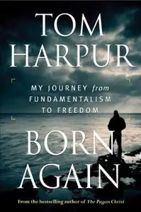 Born Again: My Journey from Fundamentalism to Freedom