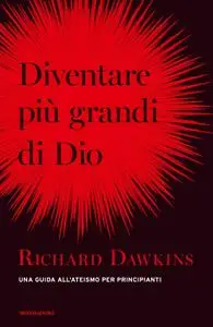 Richard Dawkins - Diventare più grandi di Dio