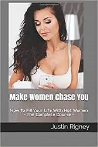 Make Women Chase You