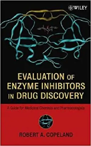 Evaluation of Enzyme Inhibitors in Drug Discovery: A Guide for Medicinal Chemists and Pharmacologists