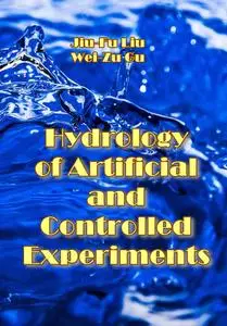"Hydrology of Artificial and Controlled Experiments" ed. by Jiu-Fu Liu, Wei-Zu Gu