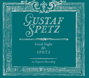 Gustaf Spetz - (2009) Good Night Mr Spetz