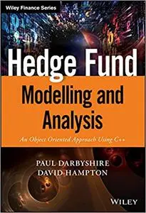 Hedge Fund Modelling and Analysis: An Object Oriented Approach Using C++ (The Wiley Finance Series)