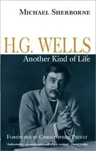 H.G. Wells: Another Kind of Life