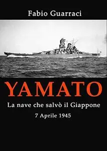 YAMATO - La nave che salvò il Giappone - 7 Aprile 1945