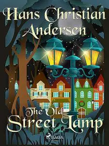«The Old Street Lamp» by Hans Christian Andersen