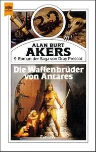 Alan Burt Akers - Dray Prescot Saga 9 - Die Waffenbrüder von Antares