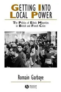 Getting into Local Power: The Politics of Ethnic Minorities in British and French Cities