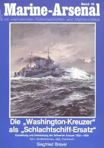 Die "Washington-Kreuzer" als "Schlachtschiff-Ersatz" Teil I (Marine-Arsenal Band 18)