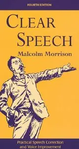 Clear Speech: Practical Speech Correction and Voice Improvement, 4th edition (repost)