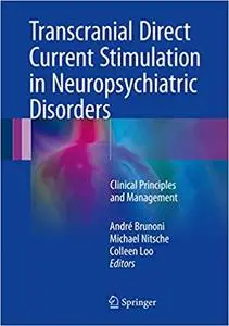 Transcranial Direct Current Stimulation in Neuropsychiatric Disorders: Clinical Principles and Management (Repost)