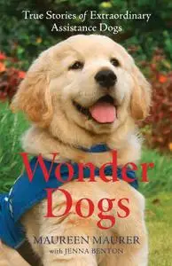 Wonder Dogs: True Stories of Extraordinary Assistance Dogs