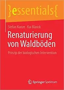 Renaturierung von Waldböden: Prinzip der biologischen Intervention