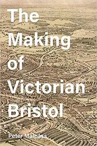 The Making of Victorian Bristol