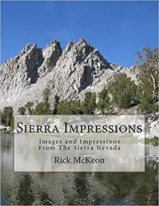 Sierra Impressions: Images and Impressions From The Sierra Nevada