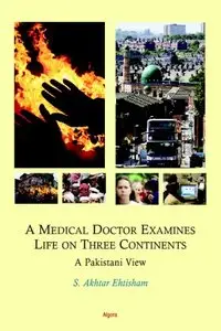 A Medical Doctor Examines Life on Three Continents, A Pakistani View (Repost)