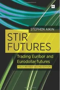 STIR Futures: Trading Euribor and Eurodollar futures, 2nd edition (Repost)