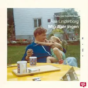 «Mig äger ingen» by Åsa Linderborg