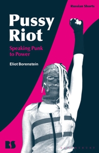 Pussy Riot : Speaking Punk to Power