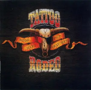 Tattoo Rodeo - Rode Hard - Put Away Wet (1991)