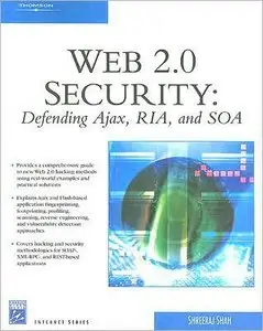 Web 2.0 Security - Defending AJAX, RIA, AND SOA