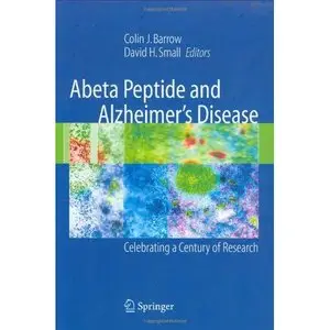 Abeta Peptide and Alzheimer's Disease: Celebrating a Century of Research by Colin J. Barrow