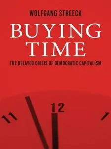 Buying Time: The Delayed Crisis of Democratic Capitalism (repost)